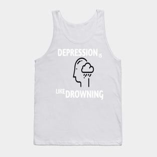 Depression is like drowning Tank Top